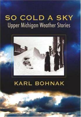 So Cold A Sky, Upper Michigan Weather Stories - Perfect Paperback - GOOD
