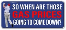 ANTI TRUMP Gas Prices come down Outdoor Safe Election Bumper Sticker