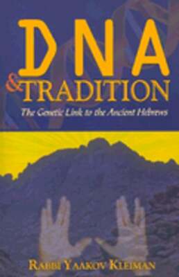 DNA and Tradition: The Genetic Link to the Ancient Hebrews by Yaakov Kleiman