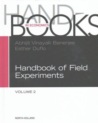 Handbook of Economic Field Experiments : Handbook of Field Experiments, Hardc...