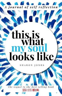 Sharon Jones This is What My Soul Looks Like (Paperback) Burn After Writing