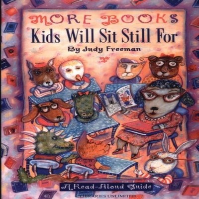 More Books Kids Will Sit Still for A Read-Aloud Guide a Read-Alou