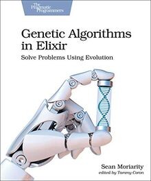 Genetic Algorithms in Elixir: Solve Problems Using Evolu... | Buch | Zustand gut