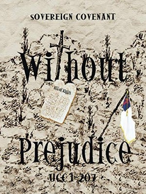 Without Prejudice UCC 1-207: Sovereign Covenant by William Dixon