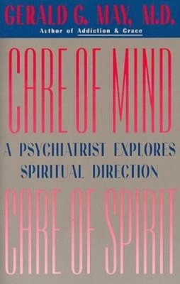 Care of Mind, Care of Spirit by May, Gerald G.