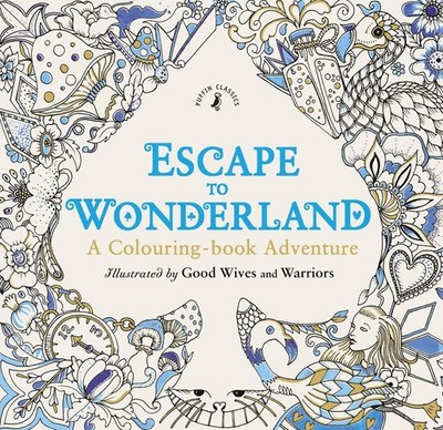 Escape to Wonderland: A Colouring Book Adventure | Good Wives | englisch