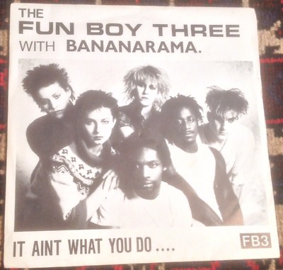 THE FUN BOY THREE with BANANARAMA it aint what you do*the funrama theme 1982 7''
