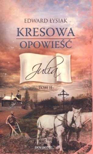 Kresowa Opowieść T 2 Julia {opowiesc} Łysiak Edward /lysiak/