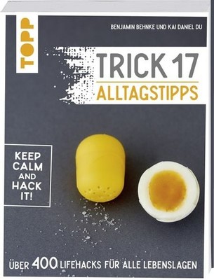Trick 17 - Alltagstipps Über 400 Lifehacks für alle Lebenslagen