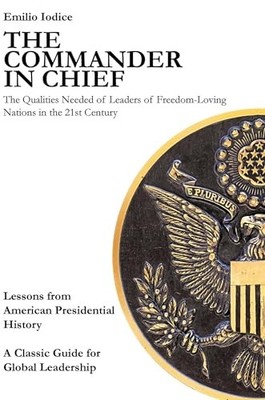 Commander in Chief : The Qualities Needed of Leaders of Freedom-Loving ...