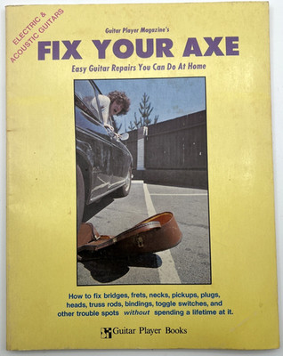 Guitar Player Magazine's ''Fix Your Axe: Easy Guitar Repairs You Can Do at Home''