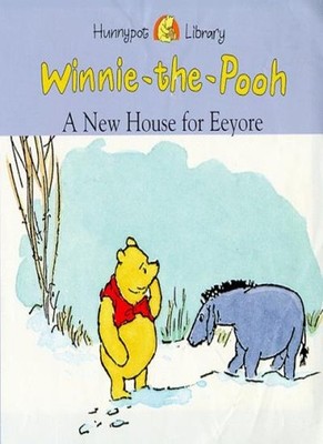 A New House for Eeyore (Hunnypot Library),A. A. Milne