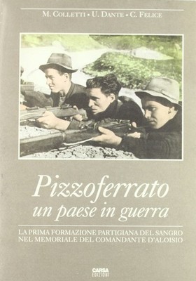 Pizzoferrato, un paese in guerra. La prima formazione Partigiana del Sangro nell