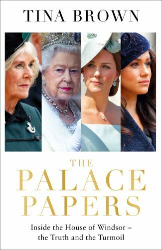 The Palace Papers: Inside the House of Windsor Truth and Turmoil by Brown