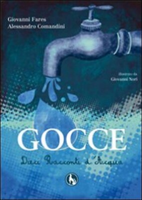 Tropfen, zehn Wassergeschichten von Giovanni Fares, Alessandro Comandini, 2018, »  