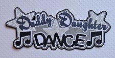 Daddy Daughter Dance Title. Scrapbook, Card Making Paper Piecing
