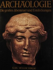 Archäologie - Die grossen Abenteuer und Entd...