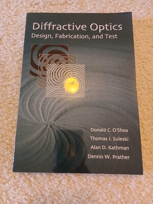 Diffractive Optics Design, Fabrication, and Test O'Shea Suleski Kathman Prather
