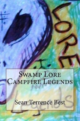 Swamp Lore Campfire Legends by MR Sean Terrence Best