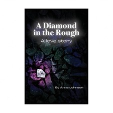 A Diamond In The Rough A Love Story: A Love Story: A Love Story