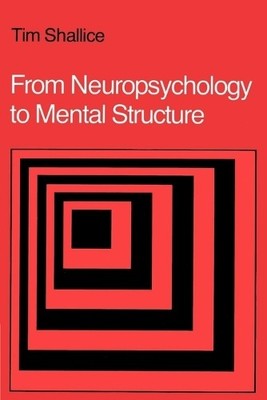 From Neuropsychology to Mental Structure, Shallice, Tim