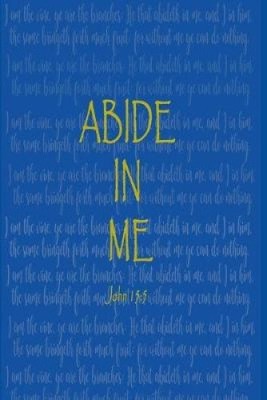 Abide In Me: John 15:5 by Ashley Smith