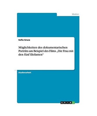 Möglichkeiten des dokumentarischen Porträts am Beispiel des Films ''Die Frau mi