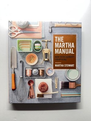 The Martha Manual Martha Stewart 2019 DIY Home Crafts Cooking HMH
