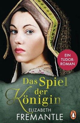 Das Spiel der Königin | Elizabeth Fremantle | Ein Tudor-Roman | Taschenbuch