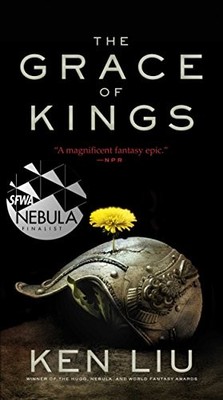 The Grace of Kings (The Dandelion Dynasty), Liu, Ken