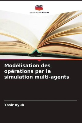 Yasir Ayub | Modélisation des opérations par la simulation multi-agents | Buch