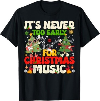 It's Never Too Early For Christmas Tree Music Celebrate T-Shirt
