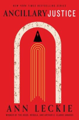 Ancillary Justice (Imperial Radch, 1) by Leckie, Ann