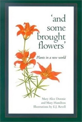 And Some Brought Flowers: Plants in a New World by Mary Alice Downie (English) P
