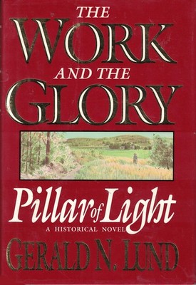 Pillar of Light: A Historical Novel (Work and the Glory) - hardcover Lund, G...
