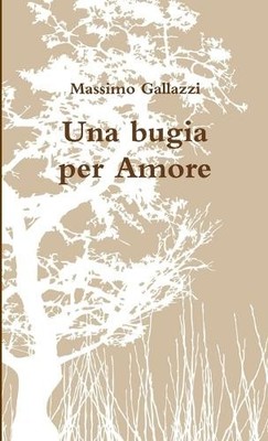 Gallazzi, Massimo Una Bugia Per Amore (UK IMPORT) Book NEW