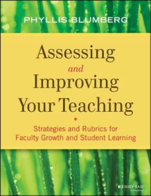 Assessing and Improving Your Teaching: Strategies and Rubrics for Faculty - GOOD