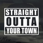 Straight Outta "Your Town" Custom Text Vinyl Sticker Decal for Car Window Laptop