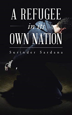 A Refugee in Its Own Nation - Paperback NEW Sardana, Surind 01/05/2015