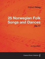 25 Norwegian Folk Songs And Dances Op.17 - For Solo Piano | Edvard Grieg | Buch