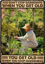 Funny Tin Metal Signs Home D cor 8x12 Gardening You Don't Stop Gardening When Yo