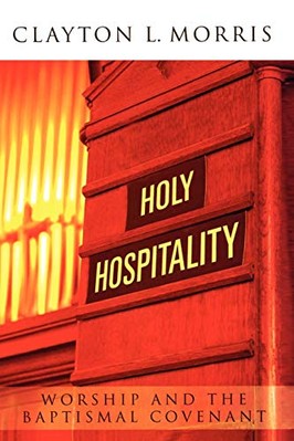 Holy Hospitality: Worship and  - VERY GOOD