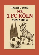 Der 1. FC Kln von A bis Z: von Allofs bis Zimmermann by Hannes Jung (German) Pap