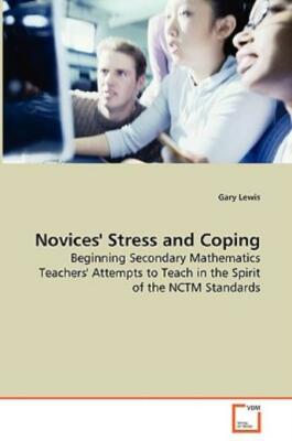 Novices' Stress And Coping - Beginning Secondary Mathematics Teachers' Atte...