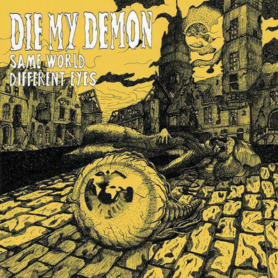 Die My Demon - Same World Different Eyes 7'' EVERYBODY GETS HURT MADBALL MERAUDER