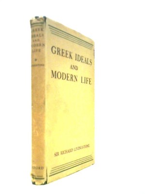 Greek Ideals and Modern Life (Sir R.W. Livingstone - 1949) (ID:40625)