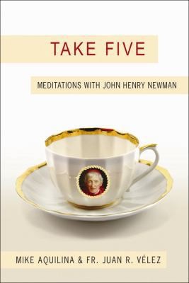 Take Five: Meditations with John Henry Newman