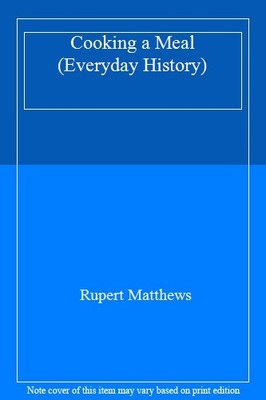 Cooking a Meal (Everyday History),Rupert Matthews- 9780749633875