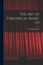 Cavendish Morton The art of Theatrical Make-up (Taschenbuch)