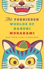The Forbidden Worlds of Haruki Murakami by Strecher, Matthew Carl [Paperback]